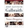 Name-Dropping from F.D.R On by John Kenneth Galbraith