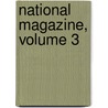 National Magazine, Volume 3 by James Floy
