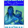 Native American Family Life by Troy Johnson