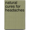 Natural Cures for Headaches by Cass Ingram