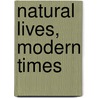Natural Lives, Modern Times by Bruce Stutz