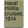Naval Militia Cruises, 1914 door Dept United States.
