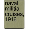 Naval Militia Cruises, 1916 by Service United States.