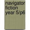 Navigator Fiction Year 5/P6 door Onbekend