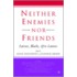 Neither Enemies Nor Friends