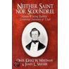 Neither Saint Nor Scoundrel door Omer (Greg) W. Whitman