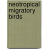 Neotropical Migratory Birds door Richard M. DeGraaf