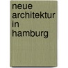 Neue Architektur in Hamburg door Nils Peters
