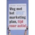 Weg met het marketingplan, tijd voor actie!