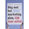 Weg met het marketingplan, tijd voor actie!