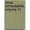 Neue Schauspiele, Volume 11 door August Von Kotzebue