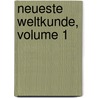 Neueste Weltkunde, Volume 1 door H. Malten