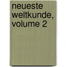 Neueste Weltkunde, Volume 2 door H. Malten