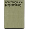 Neurolinguistic Programming door Steve Andreas