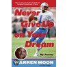 Never Give Up on Your Dream by Warren Moon