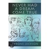 Never Had a Dream Come True by Tyrone Jackson