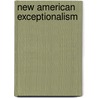 New American Exceptionalism door Donald E. Pease
