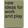 New Ideas for Work and Play door Lina Beard