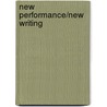 New Performance/New Writing by John Freeman