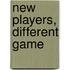 New Players, Different Game