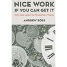 Nice Work If You Can Get It door Andrew Ross