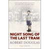 Night Song Of The Last Tram door Robert Douglas