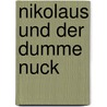 Nikolaus und der dumme Nuck by Luise von der Crone