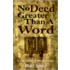 No Deed Greater Than a Word