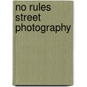 No Rules Street Photography door , Nitsa