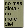 No mas dieta / No More Diet door Maria Jose Mateo