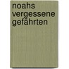 Noahs vergessene Gefährten by Rainer Hagencord