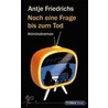 Noch eine Frage bis zum Tod by Antje Friedrichs