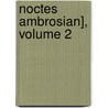 Noctes Ambrosian], Volume 2 by John Willson