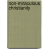 Non-Miraculous Christianity by George Salmon