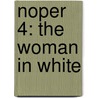 Noper 4: The Woman In White door William Wilkie Collins