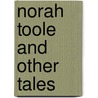 Norah Toole And Other Tales door Lady A. Lady