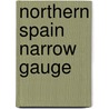 Northern Spain Narrow Gauge door John Organ