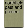 Northfield Past And Present by John Smith
