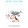 Als een vis in het water door Max Lucado