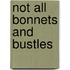 Not All Bonnets And Bustles