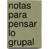 Notas Para Pensar Lo Grupal