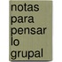 Notas Para Pensar Lo Grupal