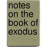 Notes On The Book Of Exodus door C.H. M