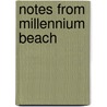 Notes from Millennium Beach door Onbekend
