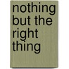 Nothing But the Right Thing door Stacy Hawkins Adams