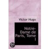 Notre-Dame de Paris, Tome I door Victor Hugo