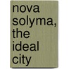 Nova Solyma, The Ideal City by Samuel Gott