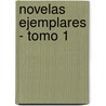 Novelas Ejemplares - Tomo 1 by Miguel de Cervantes Saavedra