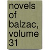 Novels of Balzac, Volume 31 door Honoré de Balzac