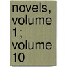 Novels, Volume 1; Volume 10 by Baron Edward Bulwer Lytton Lytton